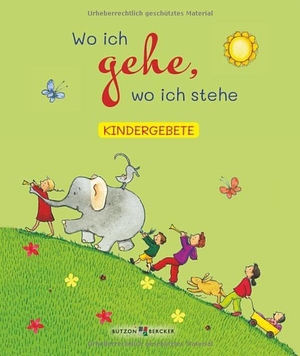 Wo ich gehe, wo ich stehe - Kindergebete. Butzon & Bercker, 2026.