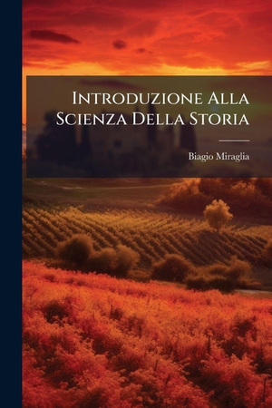 Miraglia, Biagio. Introduzione Alla Scienza Della Storia. Creative Media Partners, LLC, 2025.