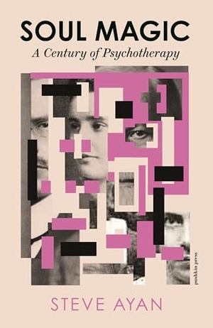 Ayan, Steve. Soul Magic - A Century of Psychotherapy. Pushkin Press, 2026.