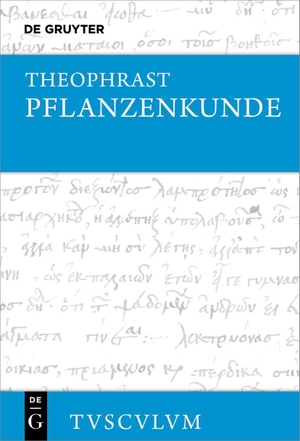 Theophrast. Pflanzenkunde - Griechisch - deutsch. Walter de Gruyter, 2026.