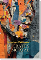 Socrates is Mortal
