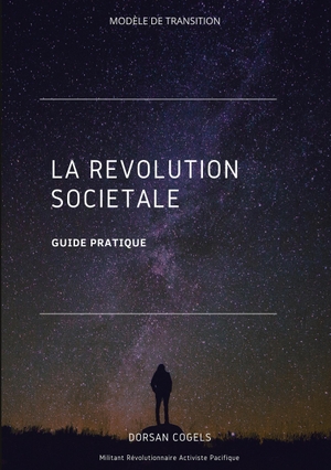 Cogels, Dorsan. La Révolution Sociétale - Guide Pratique. Books on Demand, 2022.