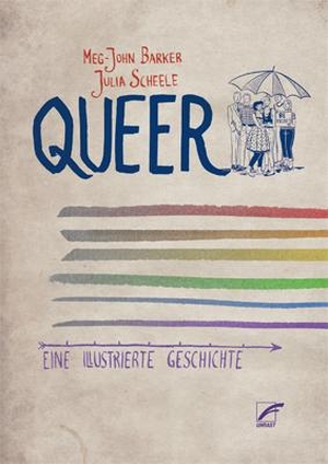 Scheele, Julia / Meg-John Barker. Queer - Eine illustrierte Geschichte. Unrast Verlag, 2018.