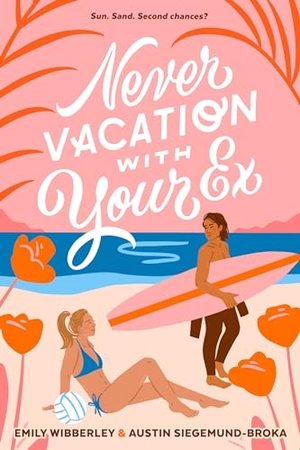 Wibberley, Emily / Austin Siegemund-Broka. Never Vacation with Your Ex. Penguin Young Readers Group, 2024.