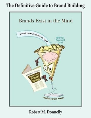 Donnelly. The Definitive Guide to Brand Building. Kendall Hunt Publishing, 2018.