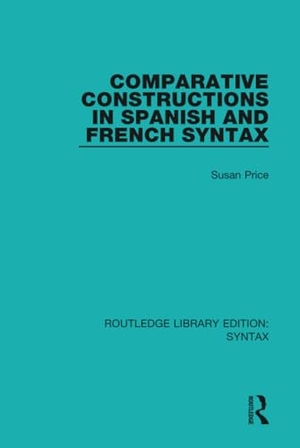 Price, Susan. Comparative Constructions in Spanish and French Syntax. Taylor & Francis Ltd (Sales), 2016.