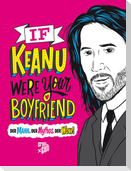 If Keanu were your Boyfriend