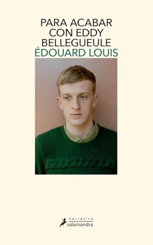 Louis, Édouard. Para acabar con Eddy Bellegueule. Publicaciones y Ediciones Salamandra S.A., 2015.