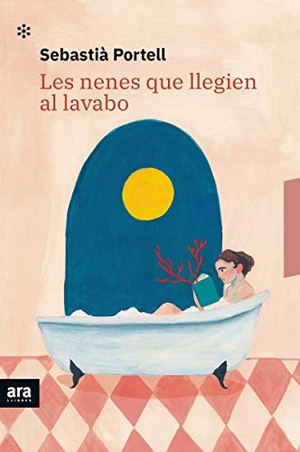 Portell i Clar, Sebastià / Sebastià Portell. Les nenes que llegien al lavabo. Ara Llibres, 2021.