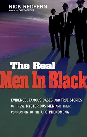 Redfern, Nick. The Real Men in Black - Evidence, Famous Cases, and True Stories of These Mysterious Men and Their Connection to UFO Phenomena. Red Wheel, 2011.