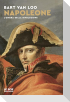 Napoleone. L'ombra della rivoluzione