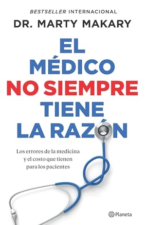 Makary, Marty. El Médico No Siempre Tiene La Razón / Blind Spots. Planeta Publishing Corp, 2025.