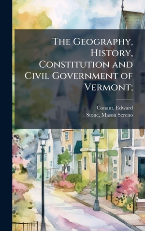 The Geography, History, Constitution and Civil Government of Vermont;. Tradd Street Press, 2025.
