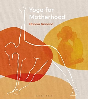 Annand, Naomi. Yoga for Motherhood. Bloomsbury Publishing PLC, 2022.