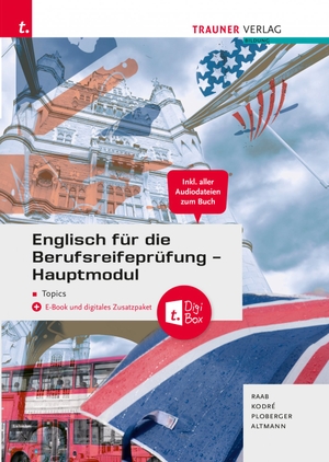 Raab, Gabriele / Kodré, Christina et al. Englisch für die Berufsreifeprüfung - Hauptmodul Topics + TRAUNER-Digi-Box + E-Book. Trauner Verlag, 2026.