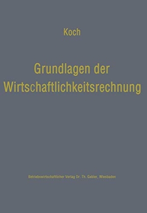 Koch, Helmut. Grundlagen der Wirtschaftlichkeitsrechnung - Probleme der betriebswirtschaftlichen Entscheidungslehre. Gabler Verlag, 2012.