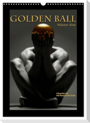 Golden Ball - Männer Akte (Wandkalender 2024 DIN A3 hoch), CALVENDO Monatskalender