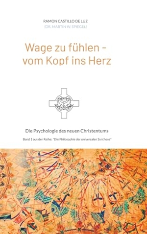 Spiegel, Martin. Wage zu fühlen - vom Kopf ins Herz - Die Psychologie des neuen Christentums. tredition, 2022.