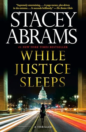 Abrams, Stacey. While Justice Sleeps - A Thriller. Knopf Doubleday Publishing Group, 2022.