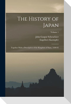 The History of Japan: Together With a Description of the Kingdom of Siam, 1690-92; Volume 1