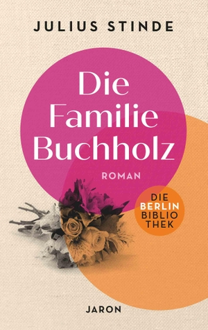 Stinde, Julius. Die Familie Buchholz. Jaron Verlag GmbH, 2023.