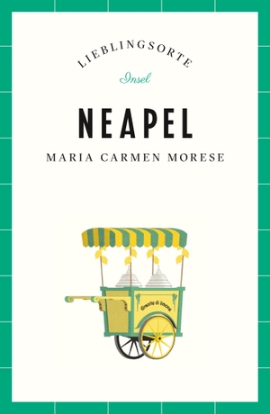 Morese, Maria Carmen. Neapel - Lieblingsorte. Insel Verlag GmbH, 2018.