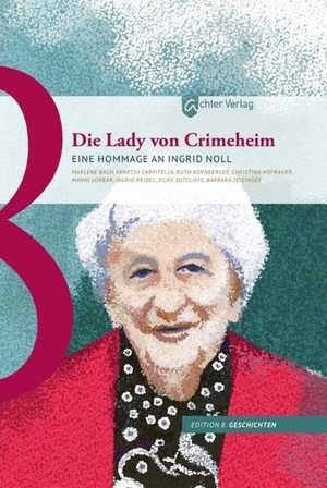 Bach, Marlene / Carpitella, Vanessa et al. Die Lady von Crimeheim - Eine Hommage an Ingrid Noll. Achter Verlag, 2025.