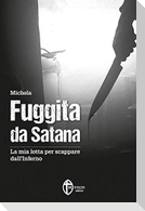 Fuggita da Satana. La mia lotta per scappare dall'inferno