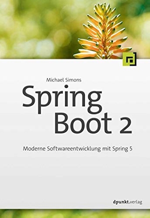 Simons, Michael. Spring Boot 2 - Moderne Softwareentwicklung mit Spring 5. Dpunkt.Verlag GmbH, 2018.
