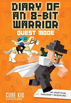 Cube Kid. Diary of an 8-Bit Warrior: Quest Mode - An Unofficial Minecraft Adventure. Andrews McMeel Publishing, 2018.