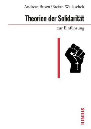 Busen, Andreas / Stefan Wallaschek. Theorien der Solidarität zur Einführung. Junius Verlag GmbH, 2022.