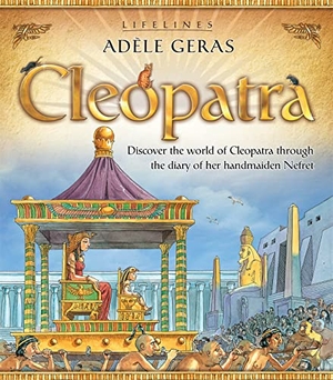 Geras, Adele. Lifelines - Cleopatra. Macmillan Publishers Int Ltd - MDL, 2011.