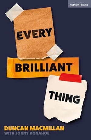 Macmillan, Duncan. Every Brilliant Thing - 2026 Broadway Edition. Bloomsbury Academic, 2026.