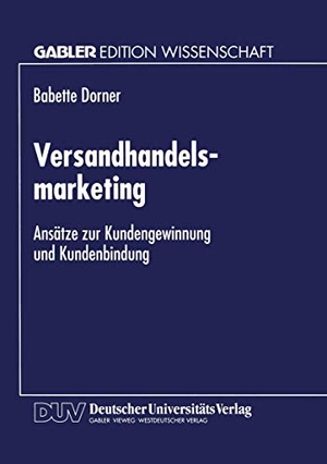 Versandhandelsmarketing - Ansätze zur Kundengewinnung und Kundenbindung. Deutscher Universitätsverlag, 1999.