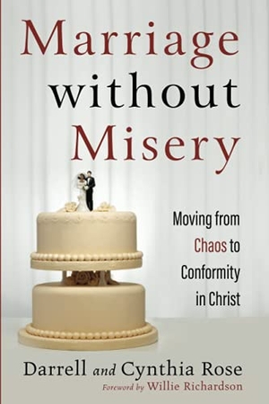 Rose, Darrell / Cynthia Rose. Marriage without Misery. Resource Publications, 2021.