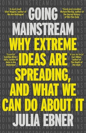 Ebner, Julia. Going Mainstream - Why extreme ideas are spreading, and what we can do about it. Bonnier Books UK, 2024.