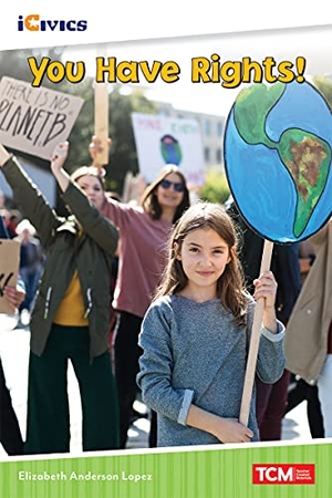 Anderson Lopez, Elizabeth. You Have Rights!. Teacher Created Materials, 2021.