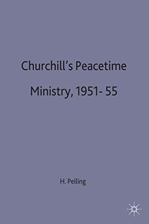 Pelling, Henry / Pelling. Churchills Peactime Ministry. Springer Nature B.V., 1997.