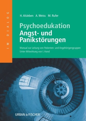 Alsleben, Heike / Hand, Iver et al. Psychoedukation bei Angst- und Panikstörungen - Manual zur Leitung von Patienten- und Angehörigengruppen. Urban & Fischer/Elsevier, 2003.