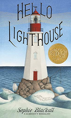 Blackall, Sophie. Hello Lighthouse (Caldecott Medal Winner). Little, Brown Books for Young Readers, 2018.