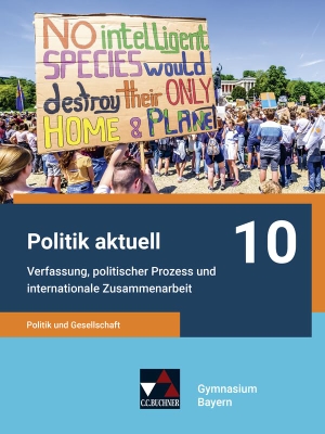 Castner, Jan / Beck, Jens et al. Politik aktuell G9 10  Schülerband - Politik und Gesellschaft - Verfassung, politischer Prozess und internationale Zusammenarbeit. Buchner, C.C. Verlag, 2022.