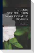 The Genus Phoradendron ?a Monographic Revision