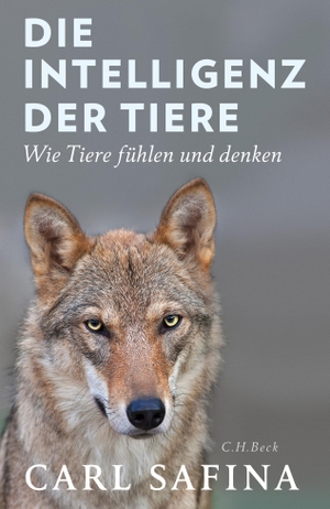 Safina, Carl. Die Intelligenz der Tiere - Wie Tiere fühlen und denken. C.H. Beck, 2017.