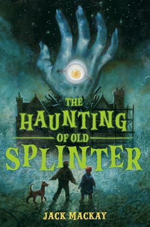 Mackay, Jack. The Haunting of Old Splinter. Penguin Young Readers Group, 2026.