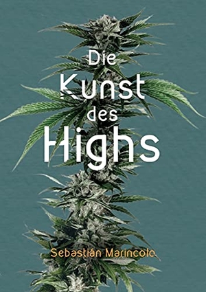 Marincolo, Sebastián. Die Kunst des Highs - Wie wir mit Cannabis unser Bewusstsein bereichern können. tredition, 2021.