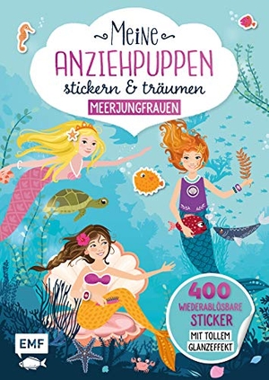 Meine Anziehpuppen - stickern & träumen: Meerjungfrauen - 400 Sticker mit tollem Glanzeffekt. Edition Michael Fischer, 2019.