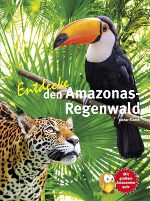 Staeck, Lothar. Entdecke den Amazonas-Regenwald. NTV Natur und Tier-Verlag, 2016.