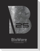 Bioware: Stories and Secrets from 25 Years of Game Development