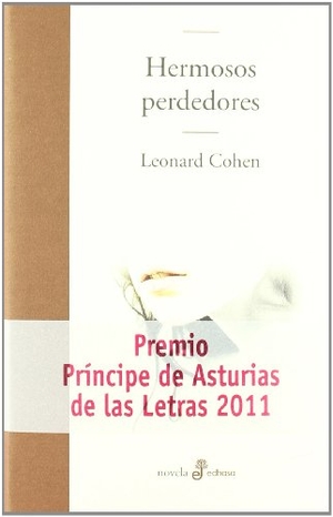 Cohen, Leonard / Laura Wittner. Hermosos perdedores. Editora y Distribuidora Hispano Americana, S.A. (EDHASA), 2011.