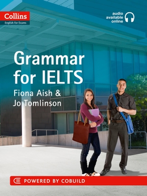 Aish, Fiona / Jo Tomlinson. IELTS Grammar IELTS 5-6+ (B1+) - With Answers and Audio. HarperCollins Publishers, 2012.